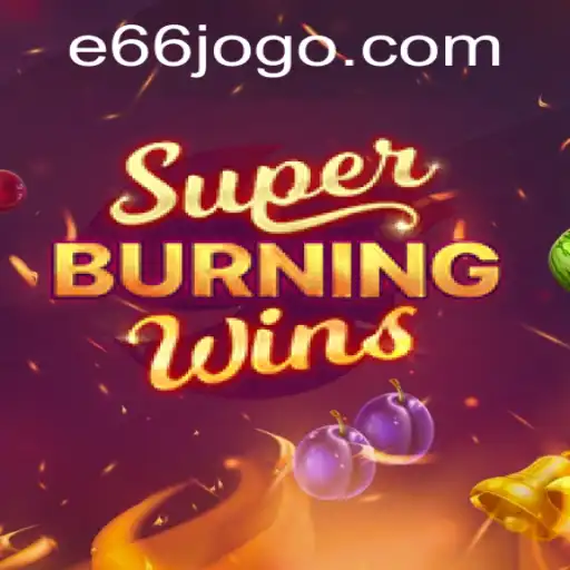 SuperBurningWins: A Detailed Guide with E66 Strategies