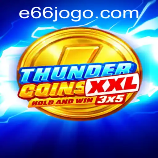 ThunderCoinsXxl: Unlock the Thrills of E66 Gaming